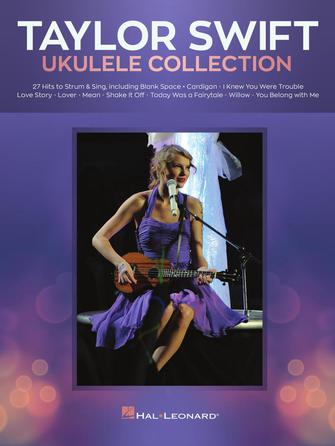 Taylor Swift – Ukulele Collection 27 Hits to Strum & Sing - Click Image to Close